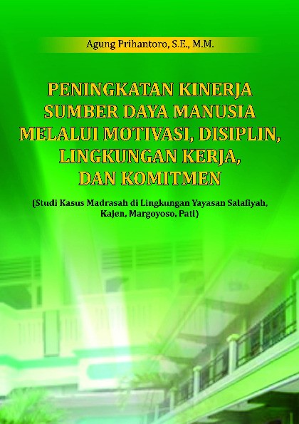 Peningkatan Kinerja Sumber Daya Manusia Melalui Motivasi, Disiplin, Lingkungan Kerja dan Komitmen